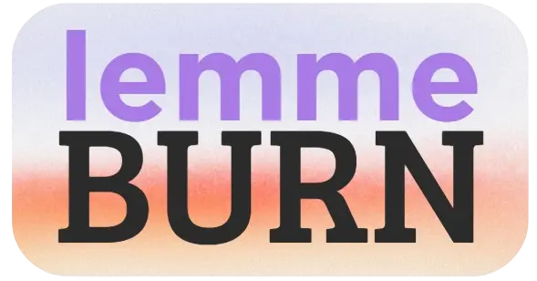 lemme burn
